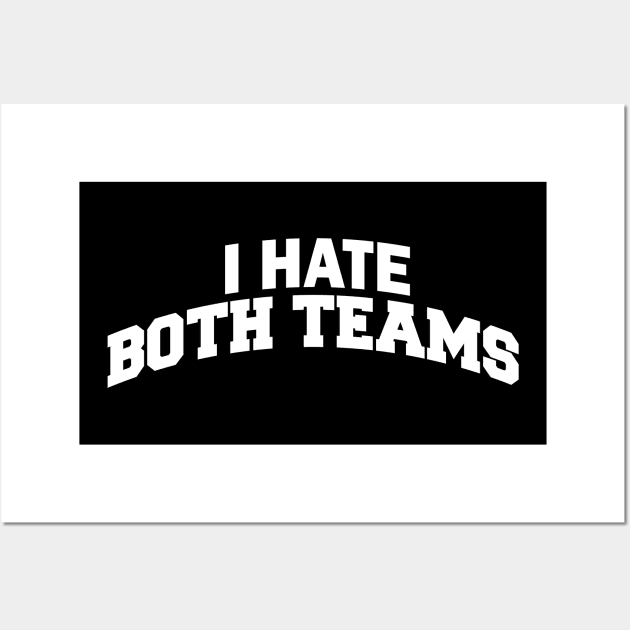 I Hate Both Teams Wall Art by mdr design